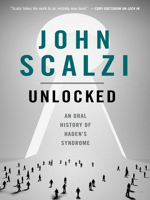 Title details for Unlocked: An Oral History of Haden's Syndrome by John Scalzi - Wait list